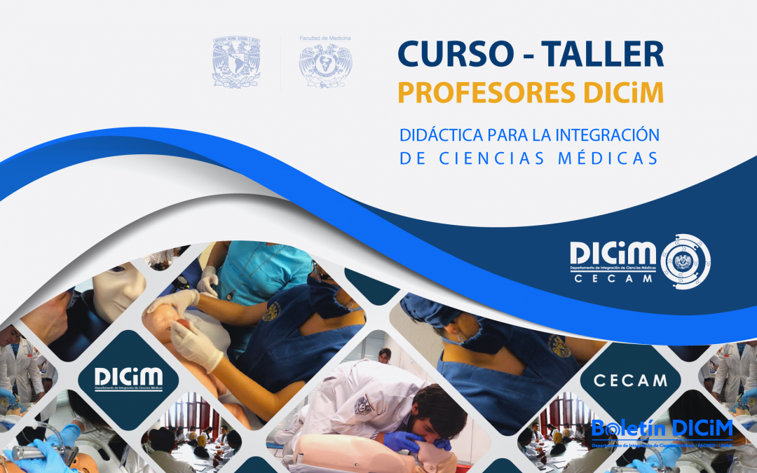 Curso – Taller de Formación de Profesores DICiM / Curso de Didáctica para Integración de Ciencias Médicas